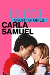 Элита: короткие истории. Карла и Самуэль 1 сезон смотреть